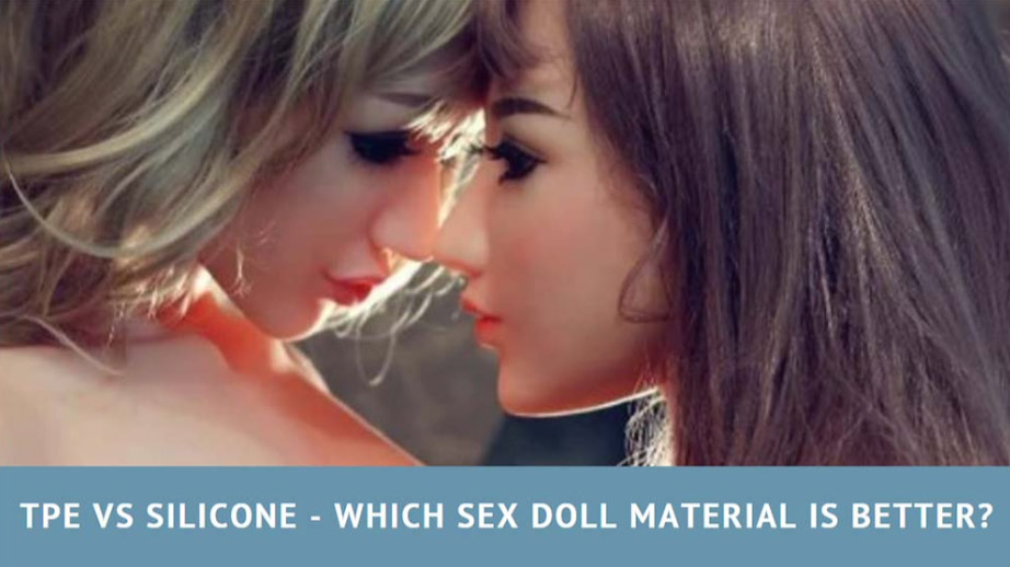 ☆ TPE VS Silicone Sex Dolls – Which is Better – Tantaly Help Center